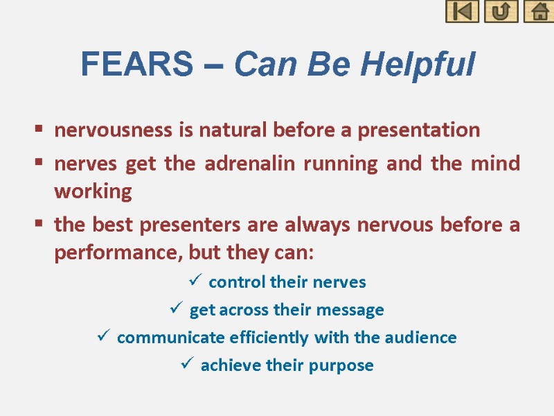 FEARS – Can Be Helpful nervousness is natural before a presentation nerves get the